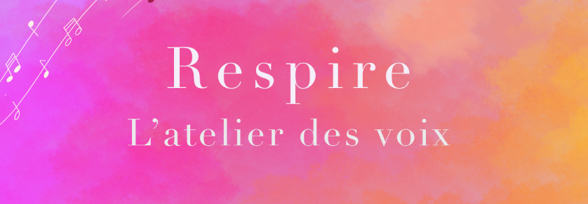 Respire, l'atelier des voix